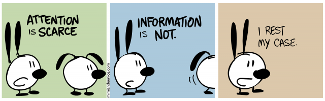 attention is scarce / information is not / i rest my case