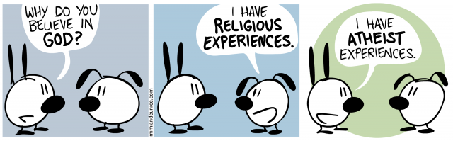 why do you believe in god / i have religious experiences / i have atheist experiences